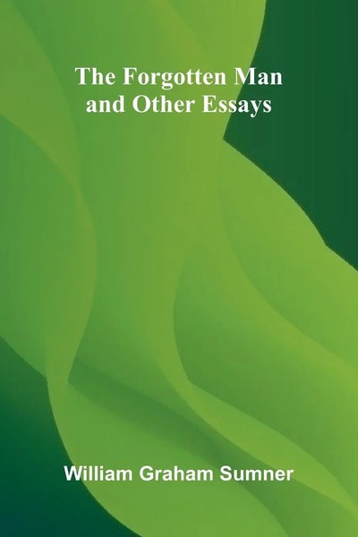 William Graham Sumner | The Forgotten Man, And Other Essays | Taschenbuch (2025)-image