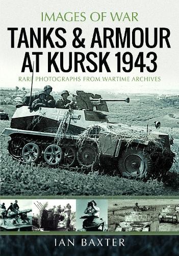 Tanks and Armour at Kursk 1943 by Ian Baxter - 9781036122638