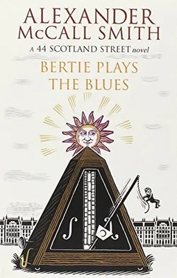 Bertie Plays the Blues: A 44 Scotland Street Novel - Alexander McCall Smith