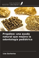 PropóLeo: Una Ayuda Natural Que Mejora La OdontologíA PediáTrica Liza Zacharias