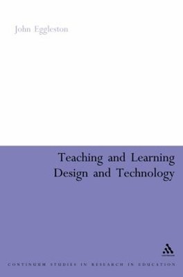 Teaching and Learning Design and Technology : A Guide to Recent R
