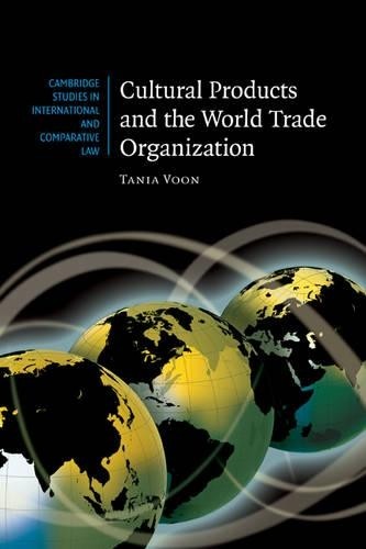 Cultural Products and the World Trade Organization by Tania Voon - 9780521873277