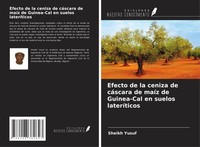 Sheikh Yusuf | Efecto De La Ceniza De CáScara De MaíZ De Guinea-Cal En Suelos...