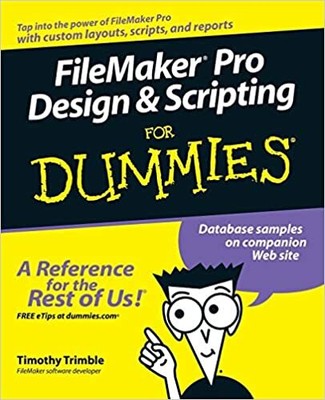 Filemaker pro Design & Scripting for Dummies PAPERBACK   2006 by Timothy Trimble