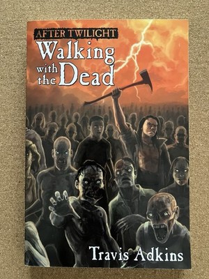 After Twilight: Walking with the Dead by Adkins, Travis-New & Unread