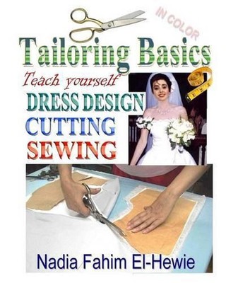 Tailoring Basics: Teach Yourself Dress Design, Cutting, and Sewing (Color) by Na
