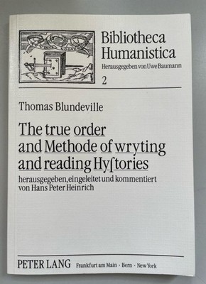 The true order and methode of wryting and reading hystories. Herausgegeben, eing