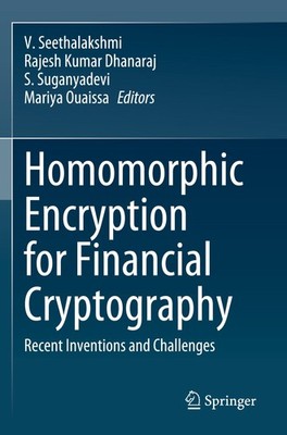 Homomorphic Encryption for Financial Cryptography V. Seethalakshmi