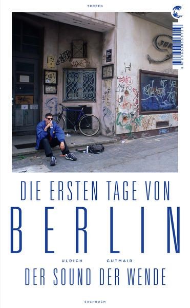 Die ersten Tage von Berlin: Der Sound der Wende Der Sound der Wende Gutmair, Ulr - Gutmair, Ulrich