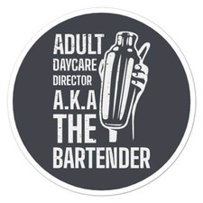 Adult Daycare Bartender, Vinyl Decal Sticker, Indoor Outdoor, 3 Sizes, 8564
