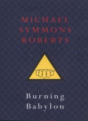 Burning Babylon, Michael Symmons Roberts