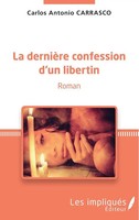 Carlos Antonio Carrasco | La DernièRe Confession D'un Libertin | Taschenbuch