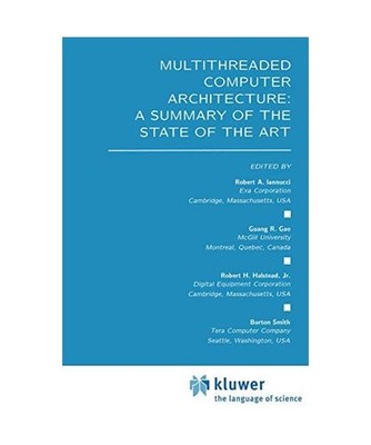 Multithreaded Computer Architecture: A Summary of the State of the ART