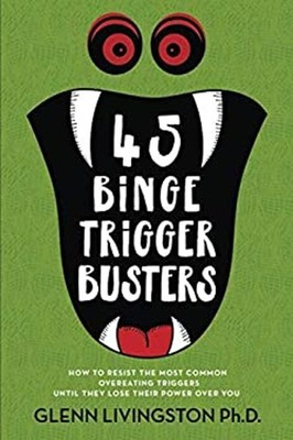 45 Binge Trigger Busters : How to Resist the Most Common Overeati