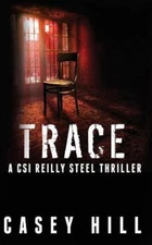 Trace: CSI Reilly Steel by Hill, Casey