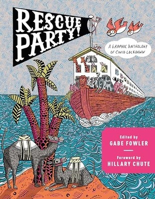 Hillary Chute - Rescue Party   A Graphic Anthology of COVID Lockdown - - G245z