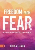 Freedom From Fear How To Live In Victory In A Time Of Crisis Emma Stark Buch