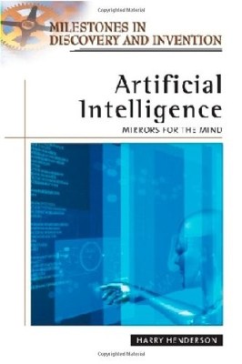 ARTIFICIAL INTELLIGENCE: MIRRORS FOR THE MIND (MILESTONES By Harry Henderson VG+