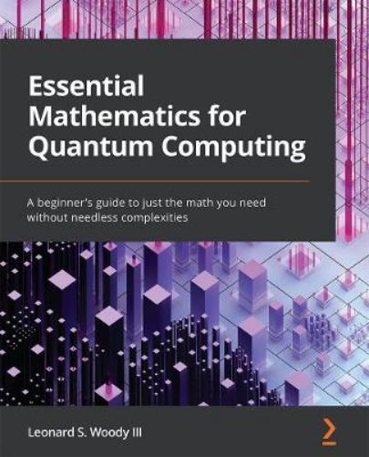Leonard S. Woody III Essential Mathematics for Quantum Computing (Tascabile)