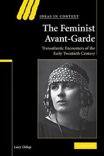 The Feminist Avant-Garde Transatlantic Encounters of the Early Twentieth Century