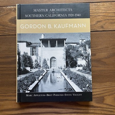Gordon B Kaufmann 2016 Master Architects of Southern California 1920-1940 HC DJ