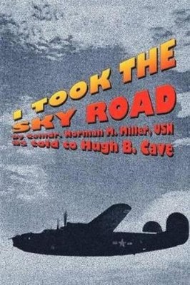 Norman M Miller Hugh B Cave I Took the Sky Road (Paperback) (UK IMPORT)