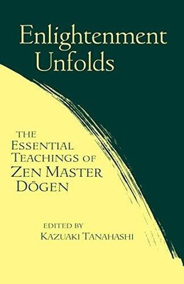 Enlightenment Unfolds: Essential Teachings Of Zen... - Tanahashi, Kazuaki