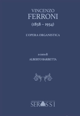 Alberto Barbetta Vincenzo Ferroni (1858-1934). L'opera organistica. Spartito