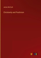 James Mccosh | Christianity And Positivism | Buch | Englisch (2022) | Gebunden