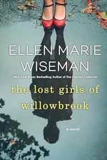 The Lost Girls of Willowbrook: A Heartbreaking Novel of Survival Based on Tr...
