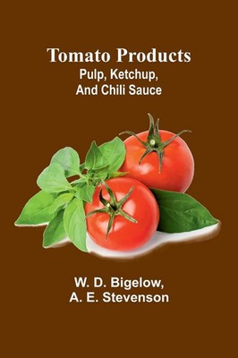 Tomato products | pulp, ketchup, and chili sauce | W. D. Bigelow (u. a.) | Buch