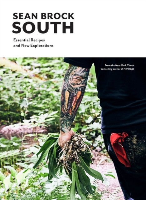 South Essential Recipes and New Explorations by Sean Brock (Hardback Book)
