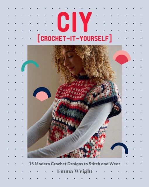 CIY: Crochet-It-Yourself by Emma Wright (Paperback Book)