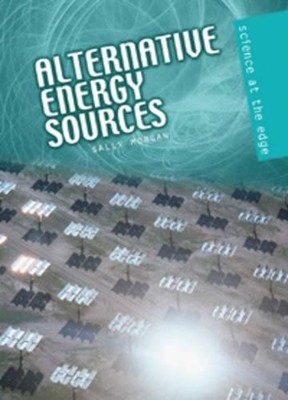 Alternative Energy Sources (Science a..., Morgan, Sally