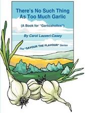 There's No Such Thing as Too Much Garlic: A Book for Garlicaholics (Paperback or