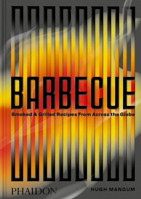 Barbecue Smoked & Grilled Recipes From Across the Globe Hugh Mangum (u. a.) Buch