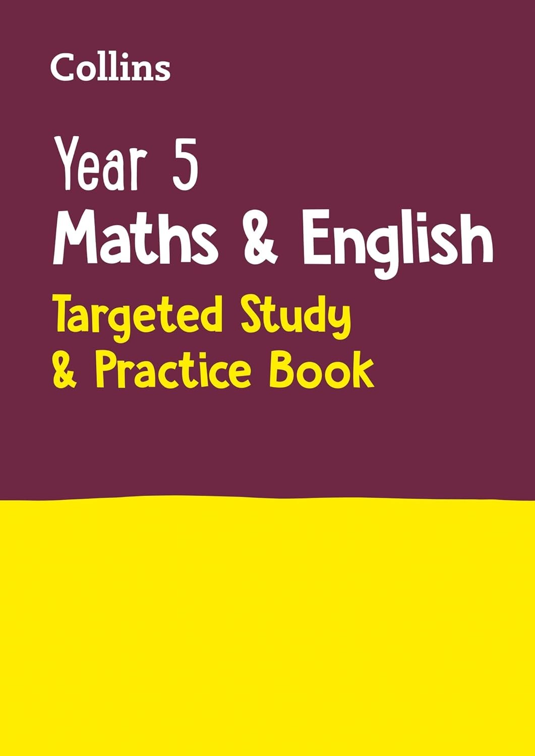 Year 5 Maths and English KS2 Targeted Study & Practice Book: Ideal for Use at H
