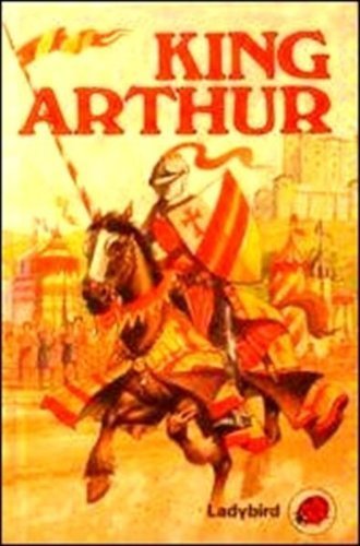 King Arthur and the Kinights of the Round Table (Ladybird Legends) By Malcolm S