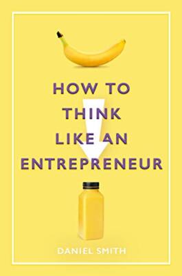 How to Think Like an Entrepreneur by Daniel Smith (Paperback, 2020)