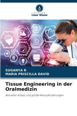 Tissue Engineering in der Oralmedizin Suganya R