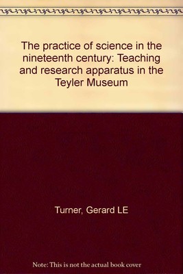 The Practice of Science in the Nineteenth Century: Teaching and Research App...