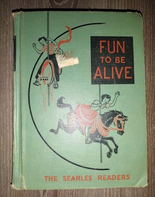 Vintage 1950 ''FUN TO BE ALIVE'' THE SEARLES READERS HARDCOVER BOOK ALLYN & BACON