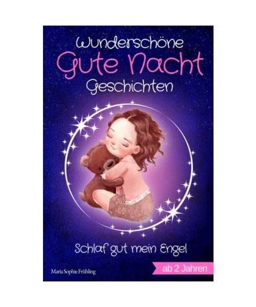 Wunderschöne Gute Nacht Geschichten: Schlaf gut mein Engel - Vorlesebuch für K