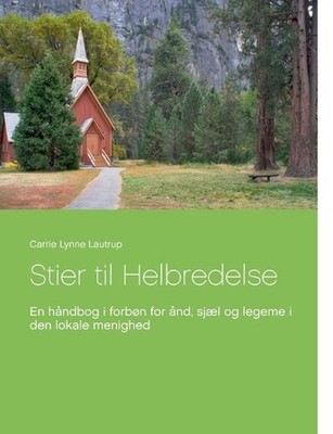 Stier til Helbredelse: En h?ndbog i forb?n for ?nd, sjael og legeme i den lokale