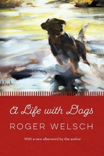 A Life with Dogs Welsch Paperback John Wiley & Sons 9781496226693