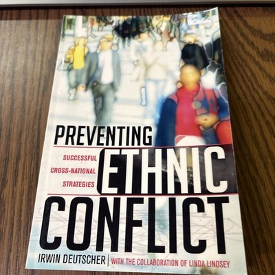 Preventing Ethnic Conflict : Successful Cross-National Strategies by Irwin...