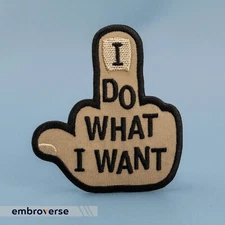 I Do What I Want Patch - Middle Finger Embroidered Text Slogan Quote - Iron On