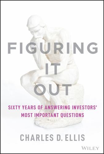 Figuring It Out : Sixty Years of Answering Investors' Most Important ...