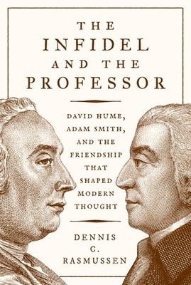 The Infidel and the Professor: David Hume, Adam Smith, and the Friendship Th...