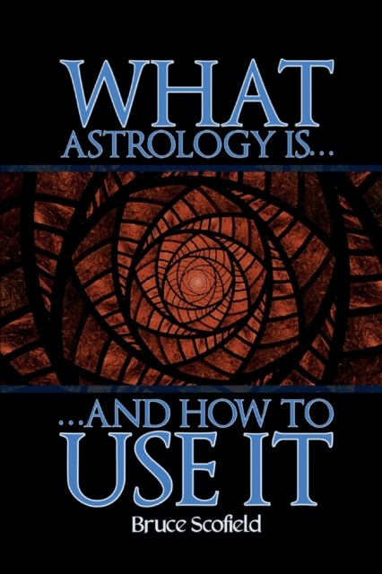 What Astrology is and How to Use it by Bruce Scofield (Paperback Book)